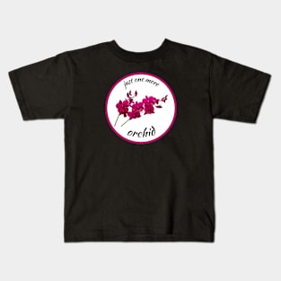 Just one more orchid Kids T-Shirt